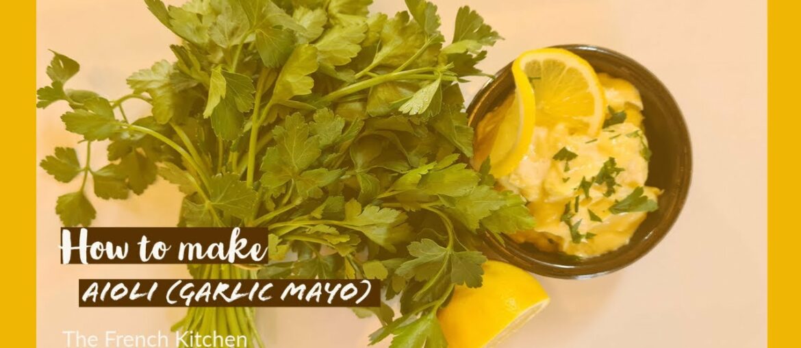 How to make Aioli ( Garlic Mayo) -The French Kitchen