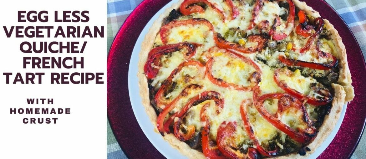 Eggless Vegetarian Quiche\ French Tart Recipe\ Homemade Shortcrust Pastry\ Classic and delicious