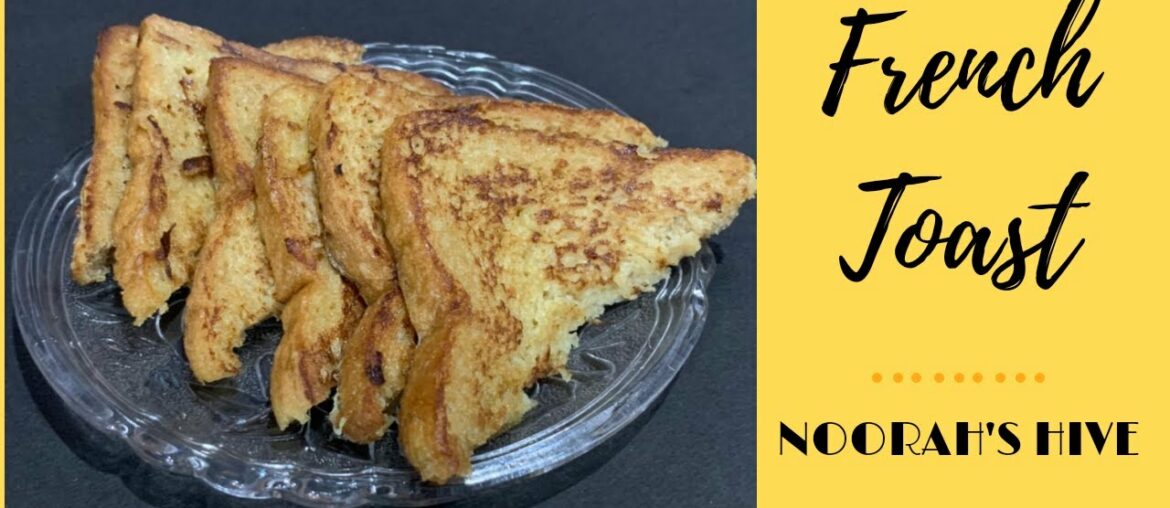 French Toast| Simple and Easy Bread Recipe| Noorah’s Hive