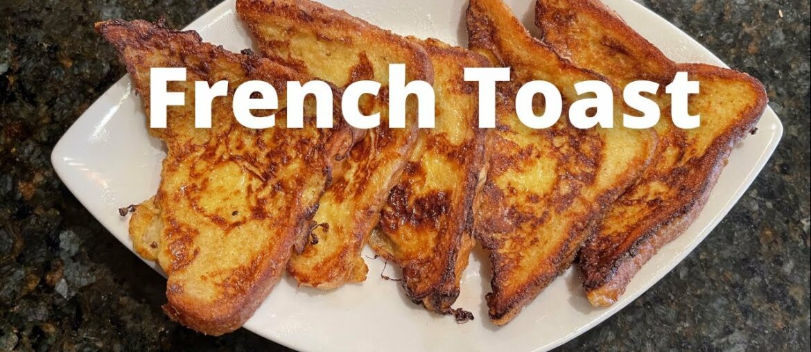 Homemade French Toast Recipe (2021 - Restaurant Style)