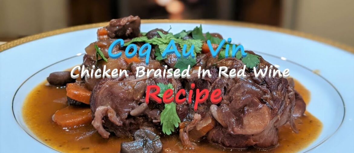 Easy Coq Au Vin - Chicken Braised In Red Wine | Classic French Recipes