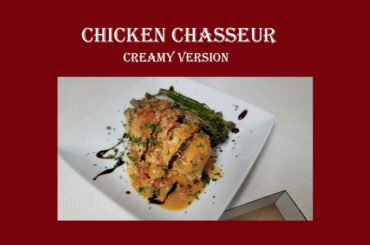Creamy Chicken Chasseur My Variation