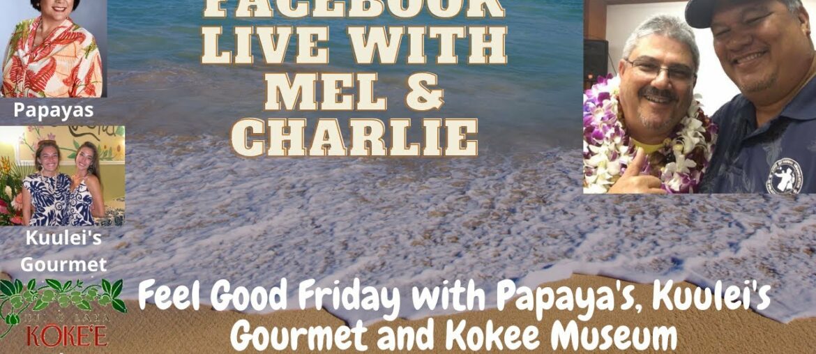 Feel Good Friday with Papaya's, Kuulei's Gourmet and Kokee Museum - January 29, 2021