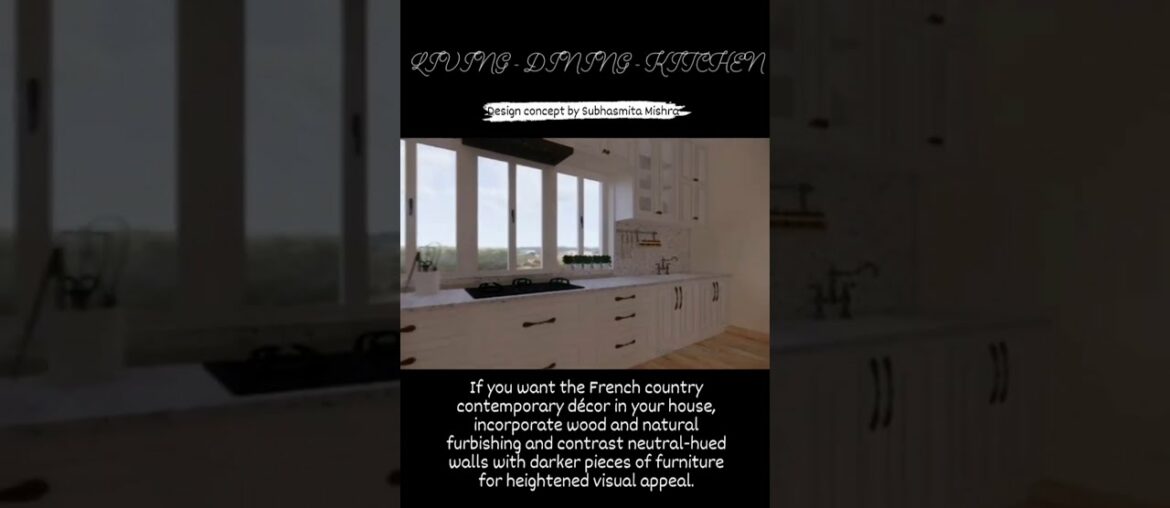 LIVING-DINING-KITCHEN || French-country Design style || Designs by Subhasmita Mishra