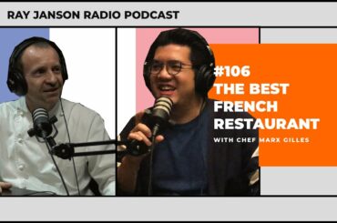#106 THE BEST FRENCH RESTAURANT |  With Chef Gilles Marx of AMUZ