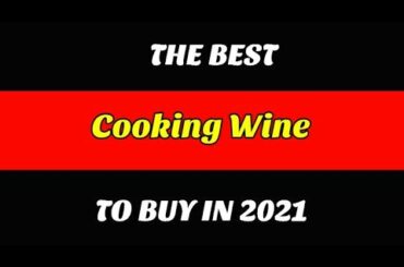 Best Cooking Wine To Buy In 2021