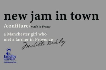 EMELBY GOURMET there’s a new jam in town! MADE IN PROVENCE IN COPPER PANS, here’s  my jam story.