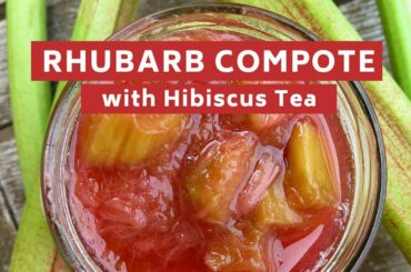 Easy French Recipes: Rhubarb Compote with Hibiscus Detox Tea (tip to turn green rhubarb pink)