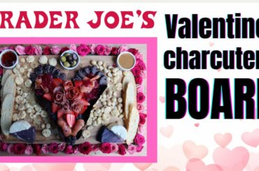 Valentines Day Cheese Board | Charcuterie Board for VALENTINES DAY | Trader Joe's Haul