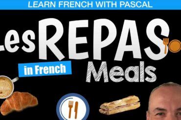 Meals in French - breakfast in French, lunch and dinner with Pascal