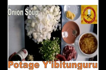 Onion Soup--Chef Henry/ Uko wakora Potage Y'ibitunguru