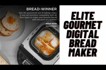 ELITE GOURMET DIGITAL BREAD MAKER ( Automatic Bread Maker)