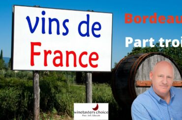 The Bordeaux wine region basics part 3 of 3