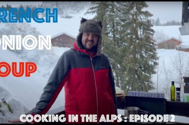 Cooking in the Alps: Episode 2 French Onion Soup recipe and some snowshoeing