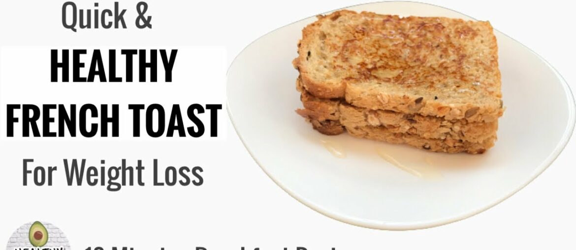 Healthy French Toast | Quick Breakfast Recipe | How To Make Healthy French Toast For Weight Loss