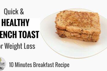 Healthy French Toast | Quick Breakfast Recipe | How To Make Healthy French Toast For Weight Loss