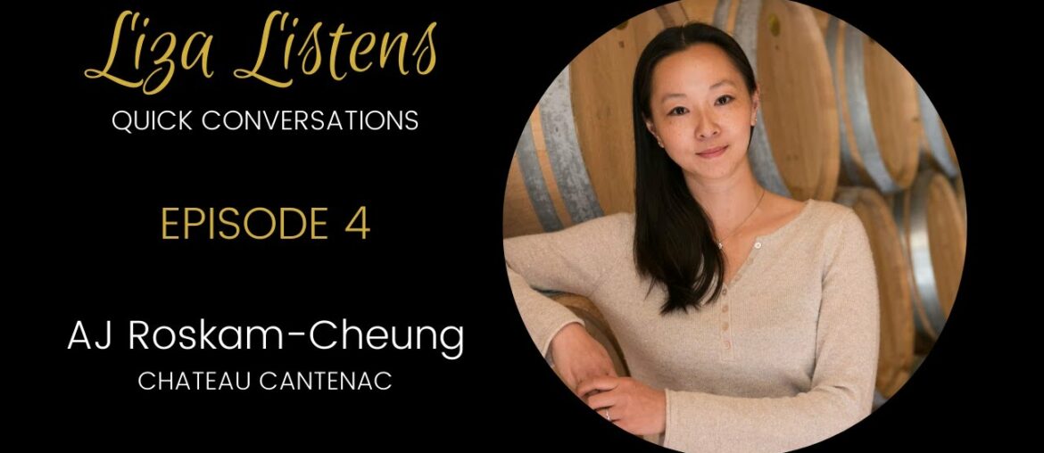 Liza Listens - Episode 4 AJ Roskam-Cheung CHATEAU CANTENAC