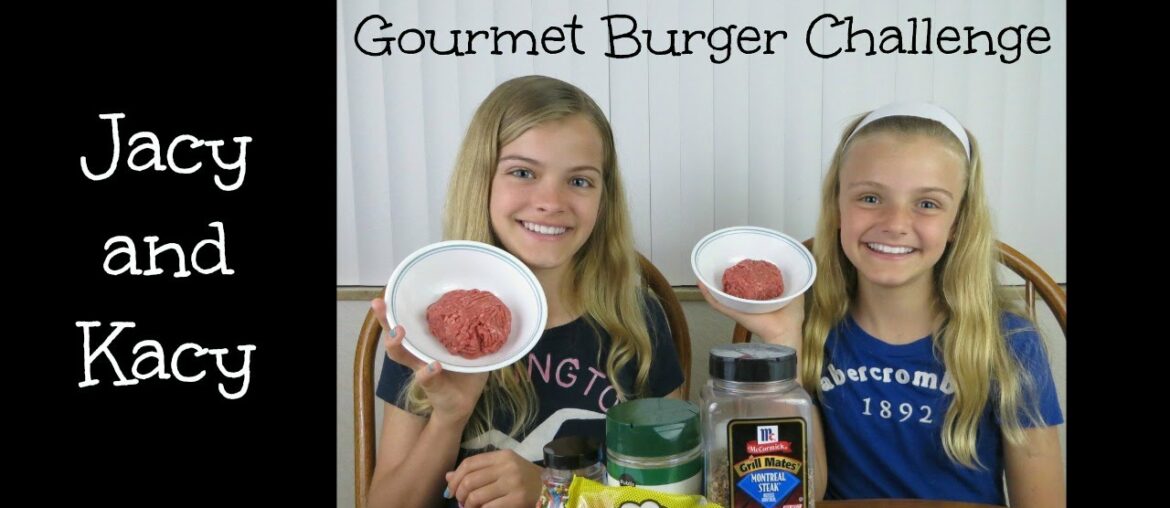 Gourmet Burger Challenge ~ Jacy and Kacy