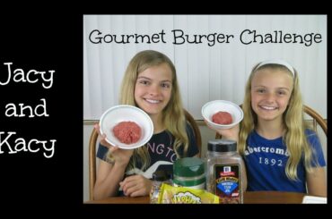 Gourmet Burger Challenge ~ Jacy and Kacy