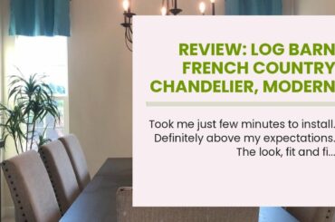 Review: LOG BARN French Country Chandelier, Modern Farmhouse Lighting Style in Brushed Rustic D...