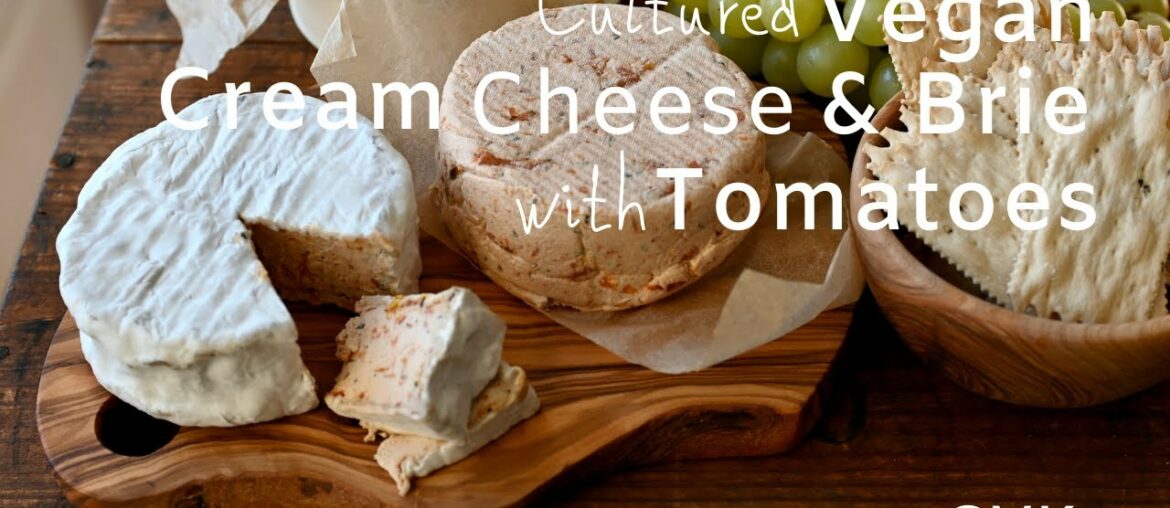Cultured Vegan Cream Cheese & Brie (with Tomatoes)