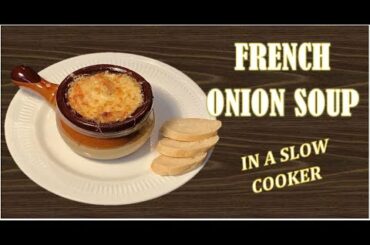 THE BEST French Onion Soup ~ Made in a Slow Cooker!
