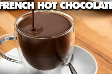 How To Make French Hot Chocolate - Parisian Hot Chocolate Recipe