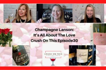 Drink Champagne Every Day with Lanson Champagne - Crush On This Episode 30