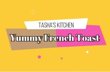 How to Make Yummy French Toast! Quick and Easy Recipe