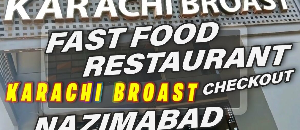 FAST FOOD RESTAURANT IN PAKISTAN | KARACHI BROAST NAZIMABAD KARACHI FAST FOOD RESTAURANT IN PAKISTAN | KARACHI BROAST NAZIMABAD KARACHI