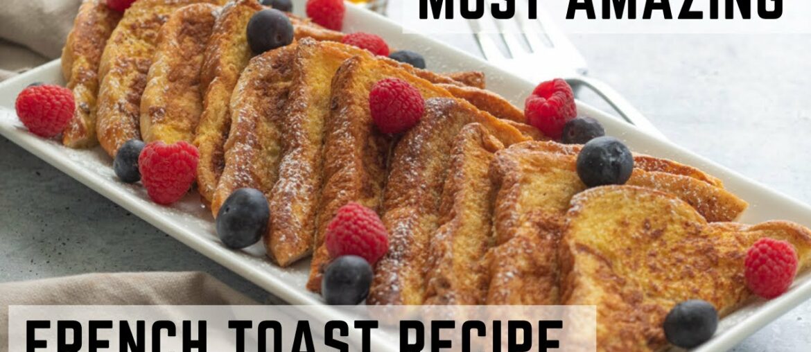 Amazing French Toast Recipe | Well and Tasty Amazing French Toast Recipe | Well and Tasty