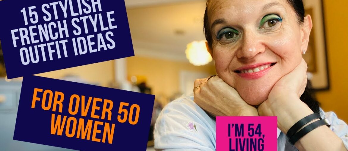 15 stylish, chic FRENCH STYLE OUTFIT IDEAS for OVER 50 WOMEN - ready to dress like a PARISIAN?