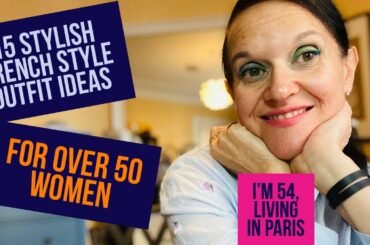 15 stylish, chic FRENCH STYLE OUTFIT IDEAS for OVER 50 WOMEN - ready to dress like a PARISIAN?