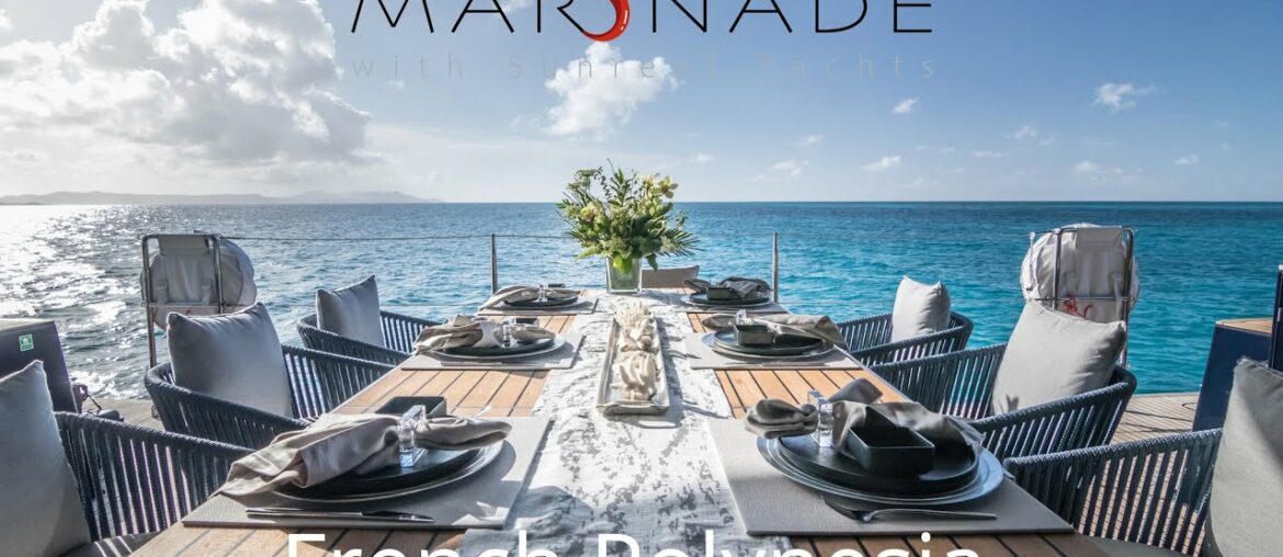 MARINADE with Sunreef Yachts: French Polynesia MARINADE with Sunreef Yachts: French Polynesia