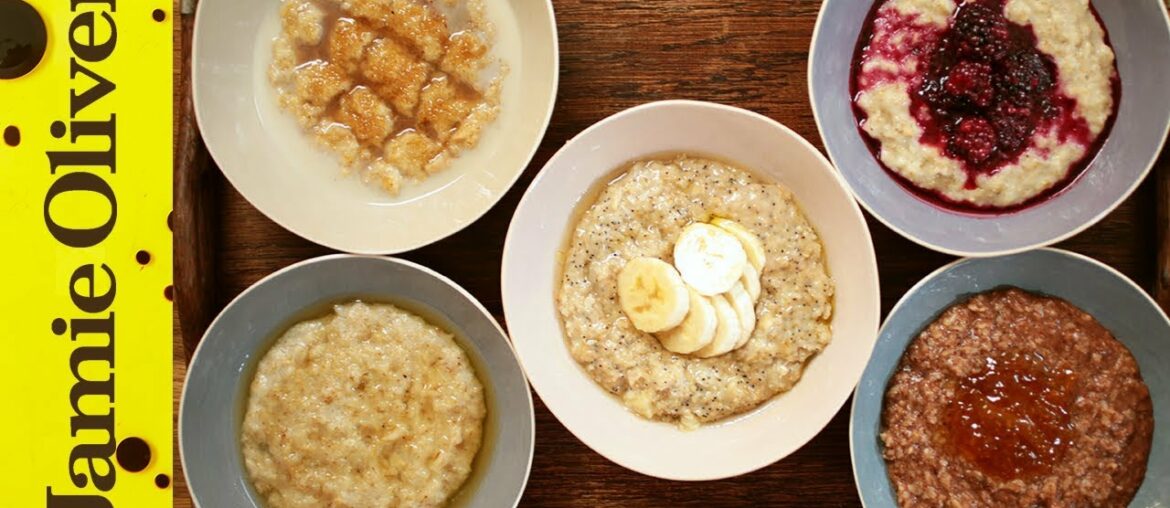 How to Make Perfect Porridge – 5 Ways | Jamie Oliver How to Make Perfect Porridge - 5 Ways | Jamie Oliver