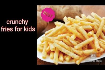 Crispy fries recipe / crunchy French fries for kids / healthy potatoes fries for kids recipe