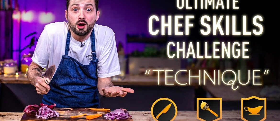 The Ultimate CHEF SKILLS Challenge: TECHNIQUE | sortedfood