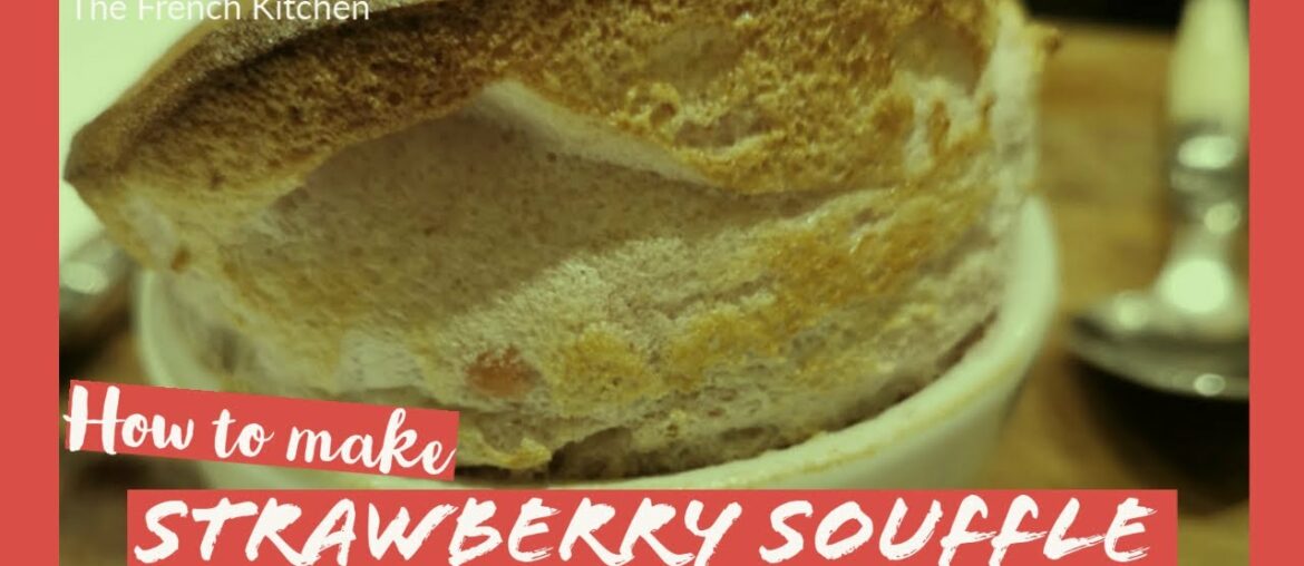 how to make a strawberry souffle-The French Kitchen