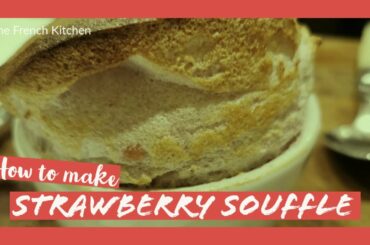 how to make a strawberry souffle-The French Kitchen