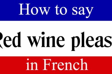 How To Say "Red Wine Please" in French | Learn French Fast with Easy French Lessons