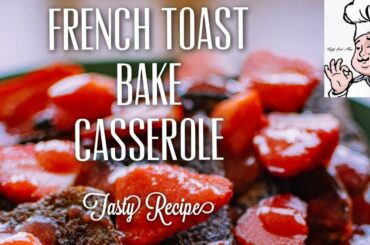 French Toast Bake Casserole | Tasty Recipe