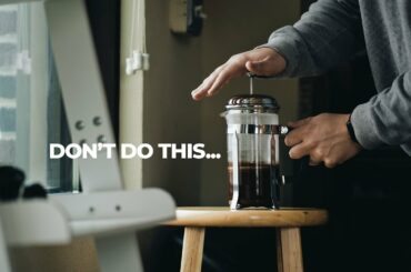 Making a French Press - you're doing it WRONG...