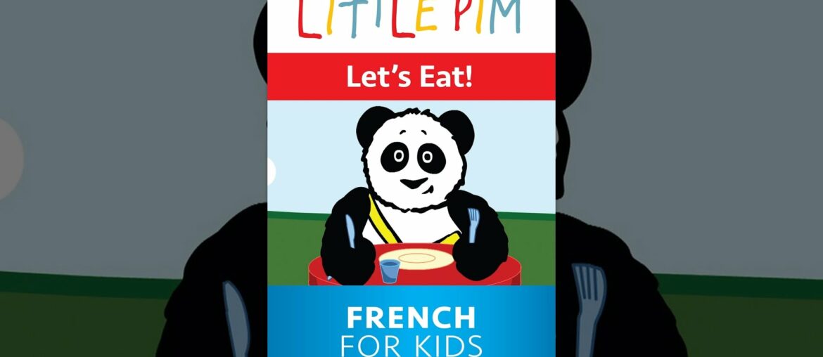 Little Pim: Let's Eat! – French for Kids Little Pim: Let's Eat! - French for Kids