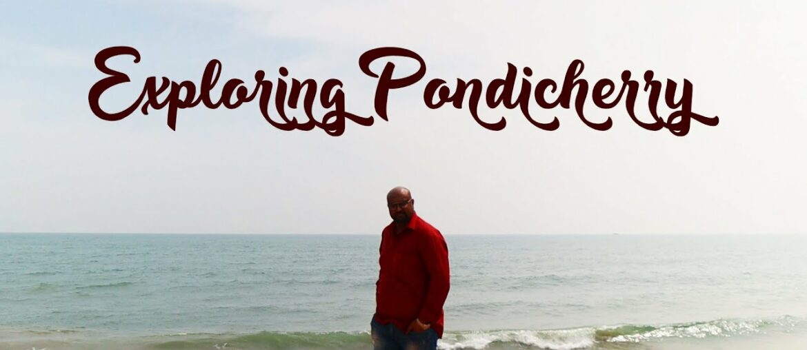 PONDICHERRY / PUDUCHERRY FOOD AND TRAVEL GUIDE (After Lockdown 2020)
