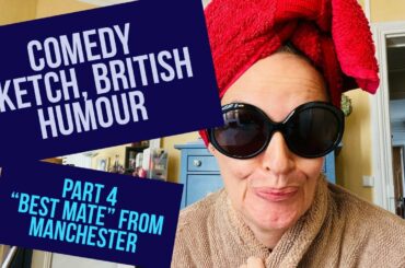 COMEDY SKETCH, BRITISH HUMOUR part 4: "Best mate" from MANCHESTER flirting with the neighbour oy vey
