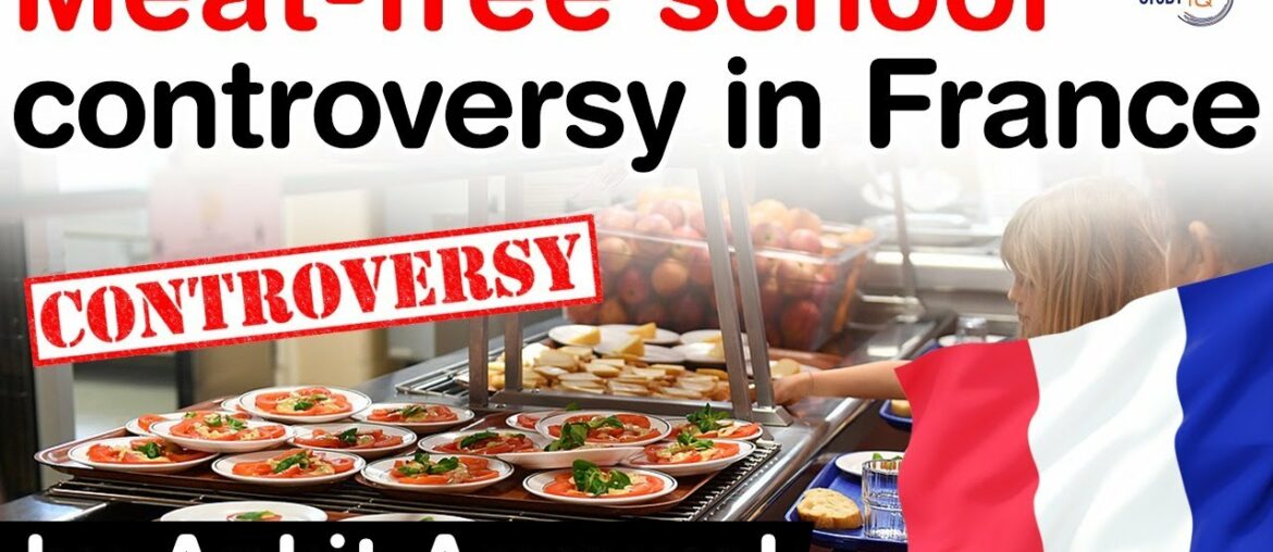 Meat free school meals spark controversy in France – Why was meat removed from school menu? #UPSC Meat free school meals spark controversy in France - Why was meat removed from school menu? #UPSC