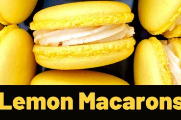 Lemon Macarons | Lemon Zest Buttercream Filling | French Method | Easy Beginner Macaron Recipe