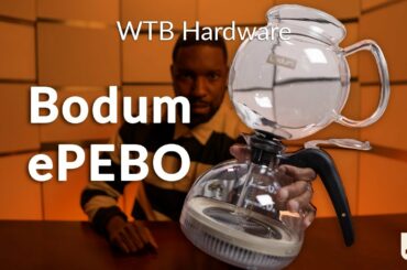 Bodum ePEBO Vacuum Coffee Maker!? | Channel Hardware