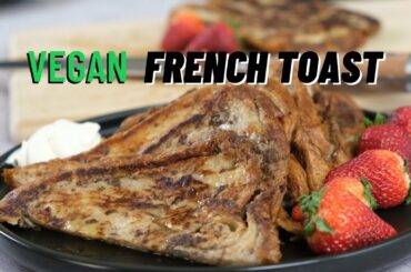 Vegan French Toast | Vegan Breakfast Recipes | Vegan Recipes