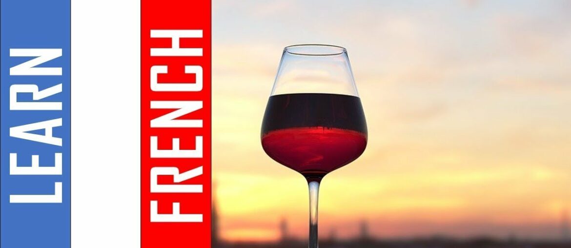 Learn French with a glass of wine I  500 Verbs and Phrases